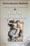 Alexandre, O Grande (No Fim do Mundo, #3) - Valerio Massimo Manfredi