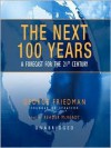 Next 100 Years: A Forecast for the 21st Century: A Forecast for the 21st Century (Audio) - George Friedman, William Hughes