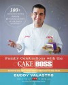 Family Celebrations with the Cake Boss: Recipes for Get-Togethers Throughout the Year - Buddy Valastro