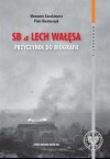 SB a Lech Wałęsa. Przyczynek do biografii - Sławomir Cenckiewicz, Piotr Gontarczyk