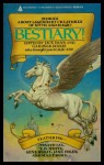 Bestiary! - Jack Dann, Gardner R. Dozois, Lucius Shepard, Tanith Lee, Ursula K. Le Guin, Manly Wade Wellman, Michael Swanwick, Gene Wolfe, Jane Yolen, L. Sprague de Camp, Esther M. Friesner, Howard Waldrop, Joan Aiken, Poul Anderson, Karen Anderson, T.H. White, A.E. Sandeling, Rob