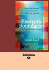 Energetic Boundaries: How to Stay Protected and Connected in Work, Love, and Life (Large Print 16pt) - Cyndi Dale