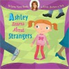 Ashley Learns About Strangers (Helping Hand Books) - Sarah Ferguson, Ian Cunliffe