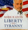 Liberty and Tyranny: A Conservative Manifesto - Mark R. Levin, Adam Grupper