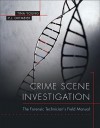 Crime Scene Investigation: The Forensic Technician's Field Manual - Tina Young, P.J. J Ortmeier