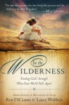 In the Wilderness: Finding God's Strength When Your World Falls Apart - Ron DiCianni, Lance Wubbels