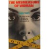 The Mismeasure of Woman: Why Women Are Not the Better Sex, the Inferior Sex or the Opposite Sex - Carol Tavris