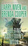 Building Harlequin's Moon - Larry Niven, Brenda Cooper