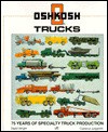 Oshkosh Trucks: 75 Years of Specialty Truck Production - David K. Wright