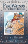 Pyro Watson and the Hidden Treasure - Nette Hilton, Gregory Rogers