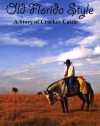 Old Florida Style: A Story of Cracker Cattle - Steve Kidd, Alex Menendez, Steve Kidd