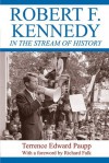 Robert F. Kennedy in the Stream of History - Terrence Edward Paupp, Richard A Falk