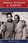 Heroes Without a Country: America's Betrayal of Joe Louis and Jesse Owens - Donald McRae