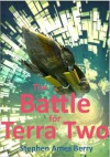 The Battle for Terra Two - Stephen Ames Berry