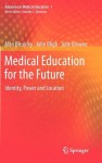 Medical Education for the Future: Identity, Power and Location - Alan Bleakley, John Bligh, Julie Browne