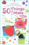 50 Things to Make and Do - Fiona Watt