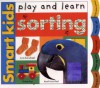 Smart Kids Play And Learn: Sorting - Roger Priddy