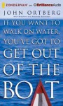 If You Want to Walk on Water, You've Got to Get Out of the Boat - John Ortberg