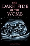 The Dark Side of the Womb - Kevin G. Bufton, Ryan Neil Falcone, S.C. Hayden, Ken Goldman, Joseph A. Pinto, Cecilia Dockins