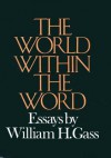 World Within The Word - William H. Gass