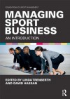 Managing the Business of Sport (Foundations of Sport Management) - Linda Trenberth, David Hassan