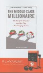 The Middle Class Millionaire: The Rise of the New Rich and How They Are Changing America - Lewis Prince Schiff, Lloyd James