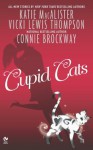 Cupid Cats - Katie MacAlister, Vicki Lewis Thompson, Connie Brockway