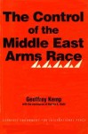 The Control of the Middle East Arms Race - Geoffrey Kemp, Shelley A. Stahl