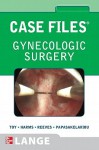 Case Files: Gynecologic Surgery (LANGE Case Files) - Eugene C. Toy, Konrad P. Harms, Keith H. Reeves, Cristo Papasakelariou