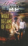 What Became of Her - M. E. Kerr