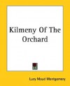 Kilmeny of the Orchard - L.M. Montgomery