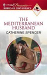 The Mediterranean Husband - Catherine Spencer