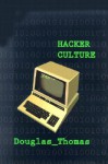 Hacker Culture - Douglas Thomas