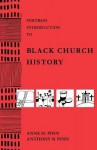 Fortress Introduction to Black Church History - Anne H. Pinn, Anthony B. Pinn