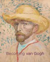 Becoming van Gogh - Timothy Standring, Louis van Tilborgh, Nicole Myers, Everett van Eitert, Richard Kendall, Teio Meedendorp, Simon Kelly