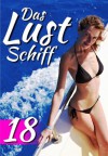 Das Lustschiff - Glory Hole (Tagesfolge 18) (Swingercruise in die Karibik) (German Edition) - Georg Greiner, Das Lustschiff