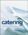 Catering: A Guide to Managing a Successful Business Operation - Bruce Mattel, Culinary Institute of America