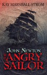 John Newton: The Angry Sailor - Kay Marshall Strom