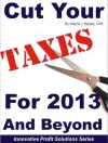 Cut Your Taxes for 2013 and Beyond! (Innovative Profit Solutions Series) - Wayne Belisle, Robert Alvarez