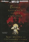 Father Gaetano's Puppet Catechism: A Novella - Mike Mignola, Christopher Golden