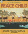 Peace Child: An Unforgettable Story of Primitive Jungle Treachery in the 20th Century - Don Richardson, Paul Michael