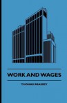 Work and Wages - Thomas Brassey, Thomas W. Hogarth