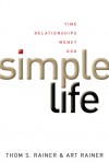 Simple Life: Time, Relationships, Money, God - Thom S. Rainer, Art Rainer