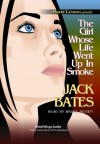 The Girl Whose Life Went Up in Smoke - Jack Bates