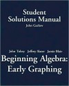 Student Solutions Manual for Beginning Algebra: Early Graphing - John Garlow, Jeffrey Slater, John Tobey