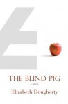 The Blind Pig - Elizabeth Dougherty