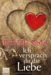 Ich versprach dir die Liebe - Priscille Sibley