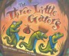 The Three Little Gators - Helen Ketteman, Will Terry