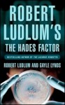 The Hades Factor - Robert Ludlum, Gayle Lynds