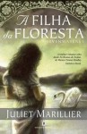 A Filha da Floresta (Trilogia de Sevenwaters, #1) - Juliet Marillier, Irene Daun e Lorena, Nuno Daun e Lorena